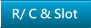 R/ C & Slot